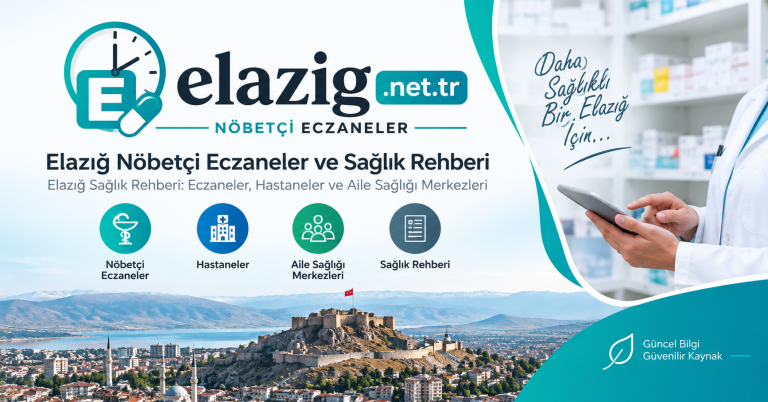 Elazig Nobetci Eczaneler ve Saglik Rehberi 1
